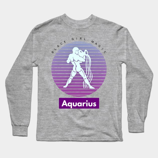 Aquarius Black Girl Magic (Zodiac Sign) Long Sleeve T-Shirt by PersianFMts